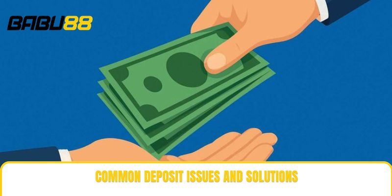 Common deposit issues and solutions