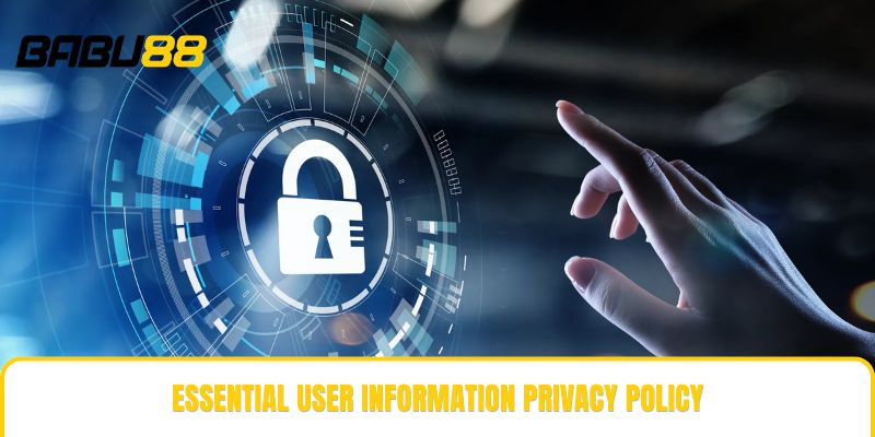 Essential user information privacy policy Essential user information privacy policy
