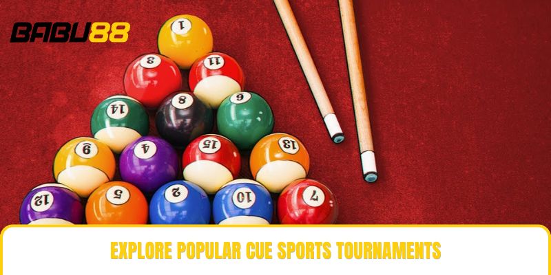 Explore popular cue sports tournaments Explore popular cue sports tournaments