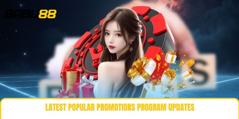Latest popular promotions program updates Latest popular promotions program updates