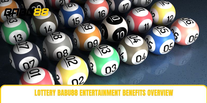 Lottery babu88 entertainment benefits overview Lottery babu88 entertainment benefits overview