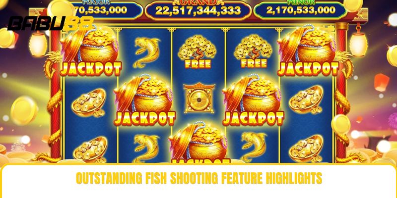 Outstanding fish shooting feature highlights Outstanding fish shooting feature highlights