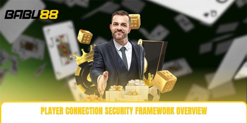 Player connection security framework overview Player connection security framework overview