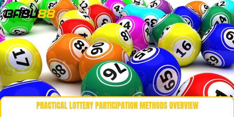 Practical lottery participation methods overview Practical lottery participation methods overview