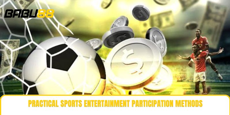 Practical sports entertainment participation methods Practical sports entertainment participation methods